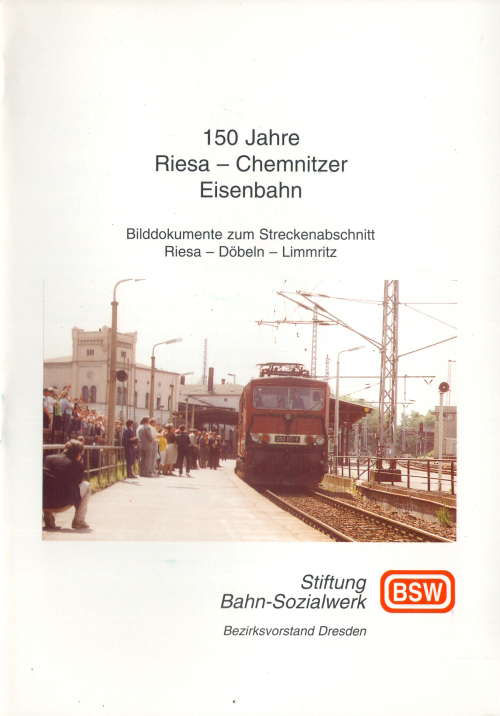 150 Jahre Riesa Chemnitzer Eisenbahn Bilddokumente zum Streckenabschnitt 